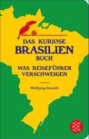 Wolfgang Kunath: Das kuriose Brasilien-Buch ★★★★