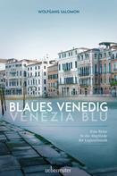 Wolfgang Salomon: Blaues Venedig - Venezia blu ★★★★