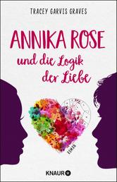 Annika Rose und die Logik der Liebe - Roman