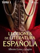 Alberto Lista y Aragón: Lecciones de Literatura Española Tomo I 