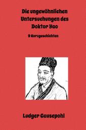 Die ungewöhnlichen Untersuchungen des Doktor Yao - 9 Kurzgeschichten