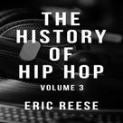 Eric Reese: The History of Hip Hop 
