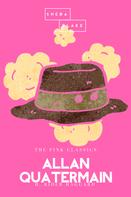 Henry Rider Haggard: Allan Quatermain | The Pink Classics 