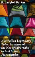 K. Langloh Parker: Australian Legendary Tales: folk-lore of the Noongahburrahs as told to the Piccaninnies 