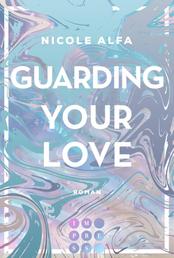 Guarding Your Love (Kiss'n'Kick 3) - Second Chance Romance am College über einen ehemaligen Footballstar