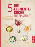 Christiane Seifert: Die 5-Elemente-Küche für Einsteiger ★★★★★