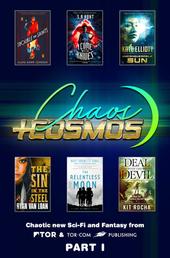 Chaos and Cosmos Sampler, Part 1 - Chaotic new sci-fi and fantasy from Tor and Tor.com Publishing