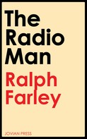 Ralph Farley: The Radio Man 