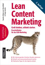 Lean Content Marketing - Groß denken, schlank starten. Praxisleitfaden für das B2B-Marketing