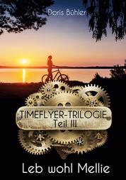 Leb wohl Mellie - Timeflyer-Trilogie Teil III