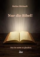 Stefan Michaeli: Nur die Bibel! 