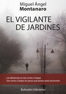 Miguel Ángel Montanaro: El vigilante de jardines 