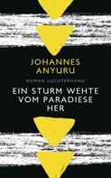 Johannes Anyuru: Ein Sturm wehte vom Paradiese her ★★★★★