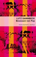 Lutz Dammbeck: Besessen von Pop 