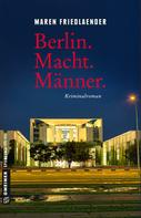 Maren Friedlaender: Berlin.Macht.Männer. ★★