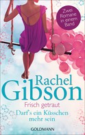 Rachel Gibson: Frisch getraut / Darf's ein Küsschen mehr sein? ★★★★