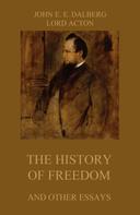 John Emerich Edward Dalberg: The History of Freedom (and other Essays) 