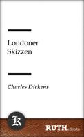 Charles Dickens: Londoner Skizzen 