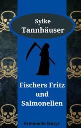 Fischers Fritz und Salmonellen - Kriminelle Storys
