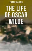 Frank Harris: The Life of Oscar Wilde 