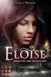 Eloise 2: Inmitten der Dunkelheit - Düster-romantischer Liebesroman für Fantasy-Fans