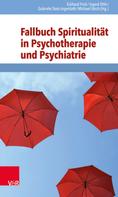 Eckhard Frick: Fallbuch Spiritualität in Psychotherapie und Psychiatrie 