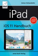 Anton Ochsenkühn: iPad iOS 11 Handbuch ★★★★