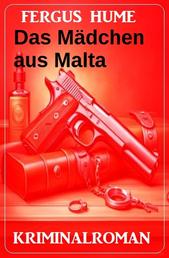 Das Mädchen aus Malta: Kriminalroman