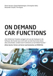 On Demand Car Functions (ODCF) - Die Vielfalt der Produkte verlagert sich von der Hardware in die Software. Der Kunde muss nicht mehr vor dem Kauf eines Autos alles entscheiden, sondern kann Funktionen je nach Bedarf buchen.