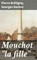 Pierre Brétigny: Mouchot "la fille" 