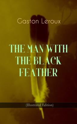THE MAN WITH THE BLACK FEATHER (Illustrated Edition)