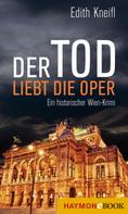 Edith Kneifl: Der Tod liebt die Oper ★★★★