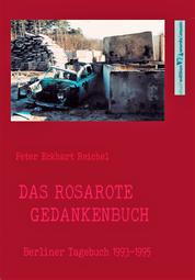 Das rosarote Gedankenbuch - Berliner Tagebuch 1993-1995