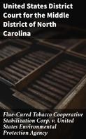 United States District Court for the Middle District of North Carolina: Flue-Cured Tobacco Cooperative Stabilization Corp. v. United States Environmental Protection Agency 