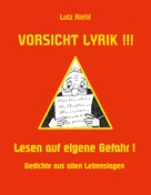 Lutz Riehl: Vorsicht Lyrik!!! - Lesen auf eigene Gefahr! 