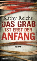 Kathy Reichs: Das Grab ist erst der Anfang ★★★★