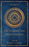Mia Jacoba: Die Legende von Gold und Jade 2: Himmel und Erde ★★★★