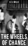 H. G. Wells: THE WHEELS OF CHANCE 