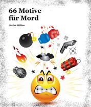66 Motive für Mord - Ein Rechtfertigungs-Ratgeber für böse Gedanken