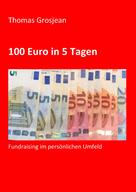 Thomas Grosjean: 100 Euro in 5 Tagen 