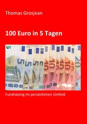 100 Euro in 5 Tagen - Fundraising im persönlichen Umfeld