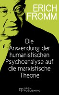 Rainer Funk: Die Anwendung der humanistischen Psychoanalyse auf die marxistische Theorie 