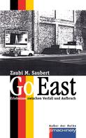 Zaubi M. Saubert: GO EAST 
