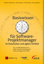 Basiswissen für Softwareprojektmanager im klassischen und agilen Umfeld - Aus- und Weiterbildung zum ASQF® Certified Professional for Project Management (CPPM)