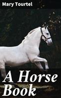 Mary Tourtel: A Horse Book 