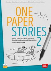 One Paper Stories 2 - Strich für Strich: eine biblische Geschichte in einem Bild erzählen - 10 Erzählvorlagen