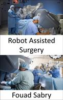 Fouad Sabry: Robot Assisted Surgery 