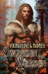 Vikings, Love & Madness - Band 1 - Zwischen den Welten - Gay Romance
