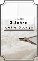 L. Hawke: 2 Jahre geile Storys ★★★★