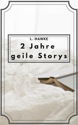 2 Jahre geile Storys - Sammelband